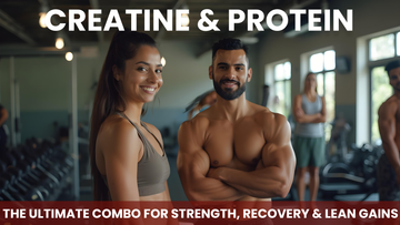 Creatine & Protein: The Ultimate Combo for Strength, Recovery & Lean Gains in 2025