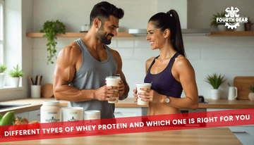 Different Types of Whey Protein and Which One is Right for You